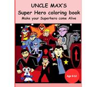 Uncle Max's Superhero Coloring Book: Color your superhero to life