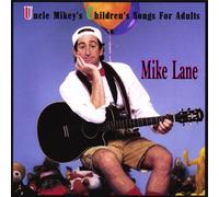 Uncle Mikey's Children's Songs for Adults