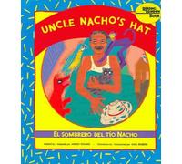 Uncle Nacho's Hat/El Sombrero Del Tio Nacho Uncle Nacho's Hat/El Sombrero Del Tio Nacho