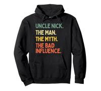 Uncle Nick Citation Humoristique The Man The Myth The Bad Influence Sweat à Capuche