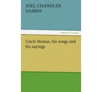 Uncle Remus, His Songs And His Sayings