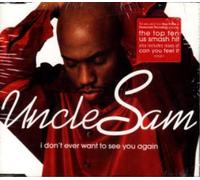 Uncle Sam - I Don't Ever Want To See You Again / Can You Feel It (UK Import)