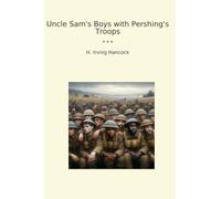 Uncle Sam's Boys with Pershing's Troops