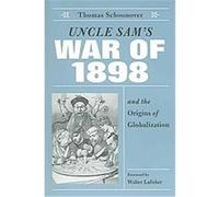 Uncle Sam's War Of 1898 And The Origins Of Globalization Thomas Schoonover (Auteur)