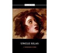 Uncle Silas: The 1864 Gothic Mystery Classic (Annotated)