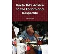 Uncle TM's Advice to the Forlorn and Desperate Sharp, T. M. (Auteur)
