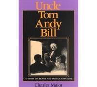 Uncle Tom Andy Bill, The Library of Indiana Classics Charles Major (Auteur)