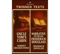 Uncle Tom’s Cabin & Narrative of the Life of Frederick Douglass: Dual-Text Study Edition with Chapter Recaps, Context Snacks, Quotes, Themes & Critical Commentary