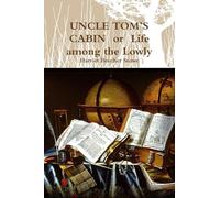 UNCLE TOM'S CABIN or Life among the Lowly