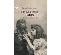 Uncle Tom's Cabin or Life among the Lowly