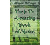 Uncle T's A-Mazing Book Of Mazes!: Puzzle Maze Collection