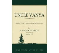 UNCLE VANYA: Scenes from Country Life in Four Acts