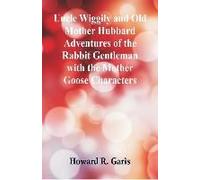 Uncle Wiggily And Old Mother Hubbard Adventures Of The Rabbit Gentleman With The Mother Goose Characters