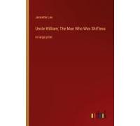 Uncle William; The Man Who Was Shif'less