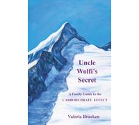 Uncle Wolfi's Secret: A Family Guide to the Carbohydrate Effect