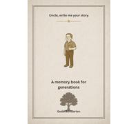 Uncle write me your story: A memory book for generations