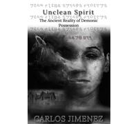 Unclean Spirit: The Ancient Reality of Demonic Possession