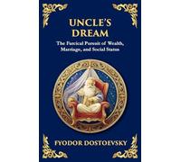 Uncle's Dream: A Satirical Tale of Vanity, Marriage, and Social Hypocrisy (Large Print Deluxe Hardcover Edition For Easy Reading)
