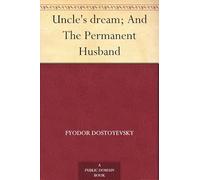 Uncle's Dream; and The Permanent Husband