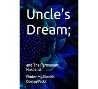 Uncle's Dream;: and The Permanent Husband