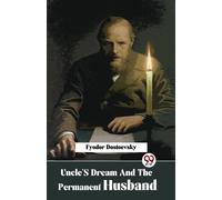 Uncle's Dream And The Permanent Husband [Paperback] Fyodor Dostoevsky