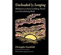 Unclouded By Longing Christopher Goodchild, (Auteur)
