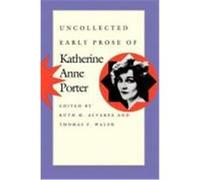Uncollected Early Prose of Katherine Anne Porter Porter, Katherine Anne (Auteur)