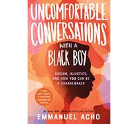 Uncomfortable Conversations with a Black Boy