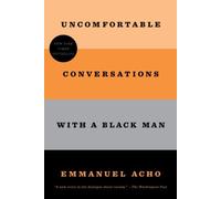 Uncomfortable Conversations With A Black Man