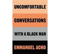 Uncomfortable Conversations with a Black Man by Emmanuel Acho Emmanuel Acho (Auteur)