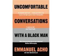 Uncomfortable Conversations with a Black Man by Emmanuel Acho Emmanuel Acho (Auteur)