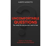 UNCOMFORTABLE QUESTIONS: Yes: exactly the ones you don't want to hear!