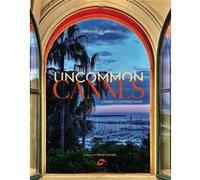 Uncommon Cannes Thomas De Pariente (Auteur), David Lisnard (Préface), Maxime Masgrau (Contributions)