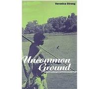 Uncommon Ground, Explorations in Anthroplogy Series Veronica Strang (Auteur)