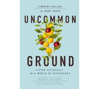 Uncommon Ground: Living Faithfully in a World of Difference by Inazu, John NEUF