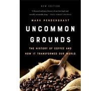 Uncommon Grounds : L'histoire du café et comment il a transformé notre monde
