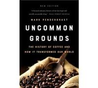 Uncommon Grounds (New edition): The History of Coffee and How It Transformed Our World