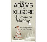 Uncommon Holidays: A Different Side of the Season