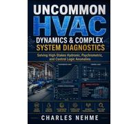Uncommon HVAC Dynamics & Complex System Diagnostics: Solving High-Stakes Hydronic, Psychrometric, and Control Logic Anomalies
