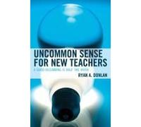 Uncommon Sense For New Teachers