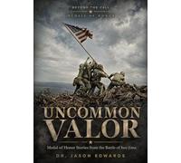 Uncommon Valor: Medal of Honor Stories from the Battle of Iwo Jima