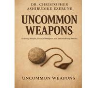 Uncommon weapons: Ordinary people unusual weapons extraordinary results, the ultilmate weapon of victory