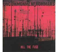 Uncommonmenfrommars - Kill The Fuse