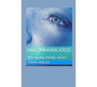 Uncommunicated: The Harley family series