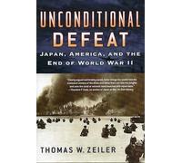 Unconditional Defeat: Japan, America, and the End of World War II