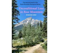 Unconditional Love in Rose Mountain: The Second Book in the Rose Mountain Romance Series
