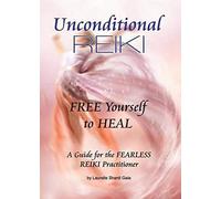 Unconditional Reiki Free Yourself To Heal