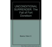 UNCONDITIONAL SURRENDER: The Fall of Fort Donelson