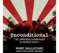 Unconditional: The Japanese Surrender in World War II (Pivotal Moments in American History)