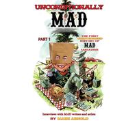 Unconditionally Mad, Part 1 - The First Unauthorized History Of Mad Magazine (Hardback)